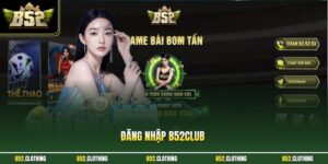 Đăng Nhập B52CLUB Nhanh Chóng, Chi Tiết Và An Toàn Nhất