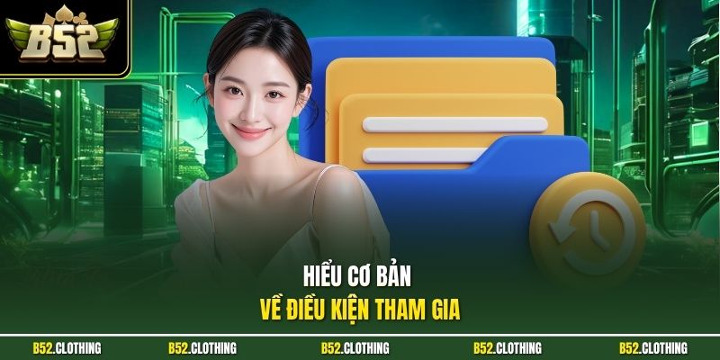 Hiểu cơ bản về điều kiện tham gia 
